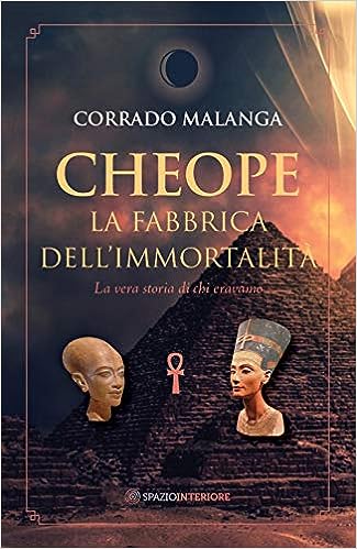 Cheope. La fabbrica dell’immortalità. La vera storia di chi eravamo